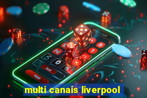 multi canais liverpool